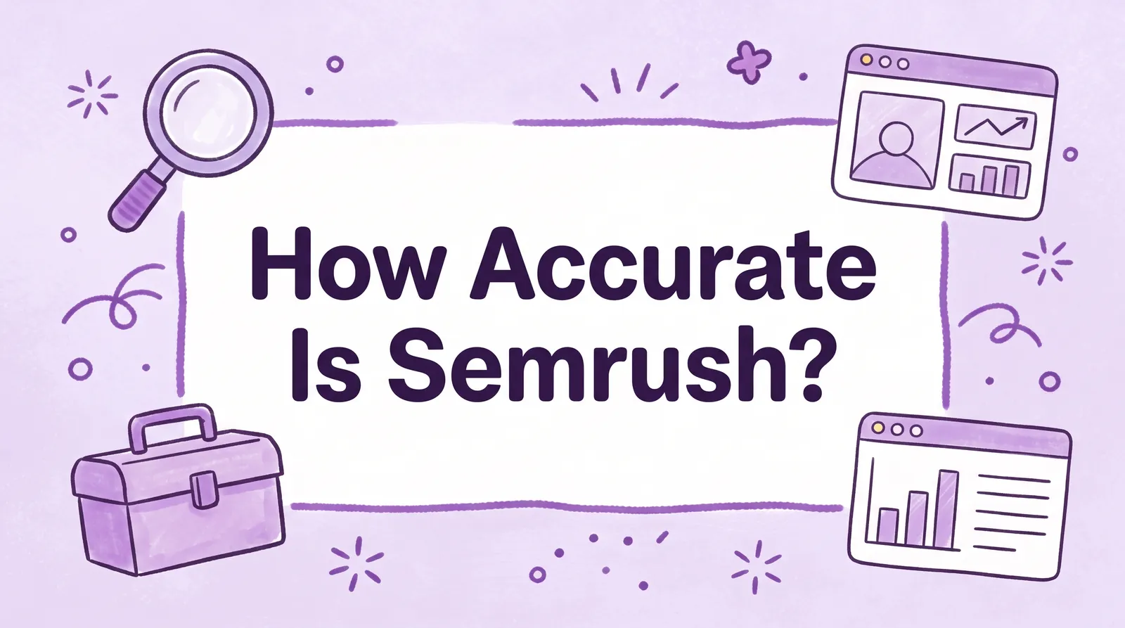 How Accurate Is Semrush? Find Out the Truth Today