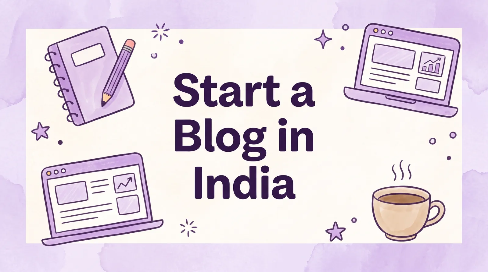How to Start a Blog in India Your Complete Guide