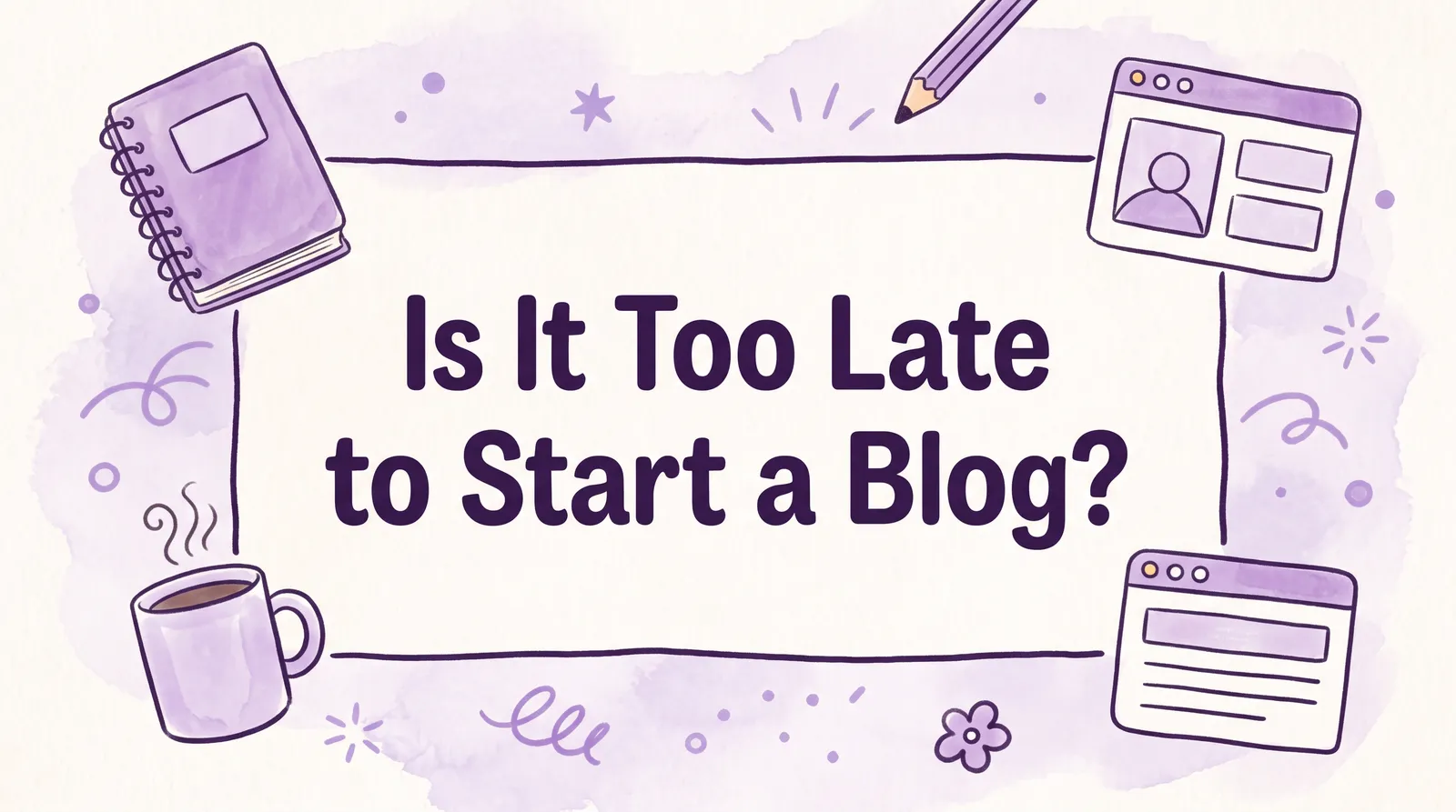 Is It Too Late to Start a Blog in 2026? Here’s the Truth